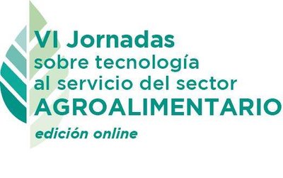VI Jornadas sobre tecnolog�a al servicio del sector Agroalimentario