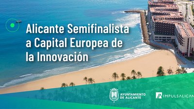 Alicante se coloca como semifinalista entre las seis ciudades que optan a Capital Europea de la Innovaci�n