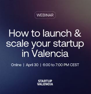 Webinar: C�mo lanzar y escalar tu startup en Valencia